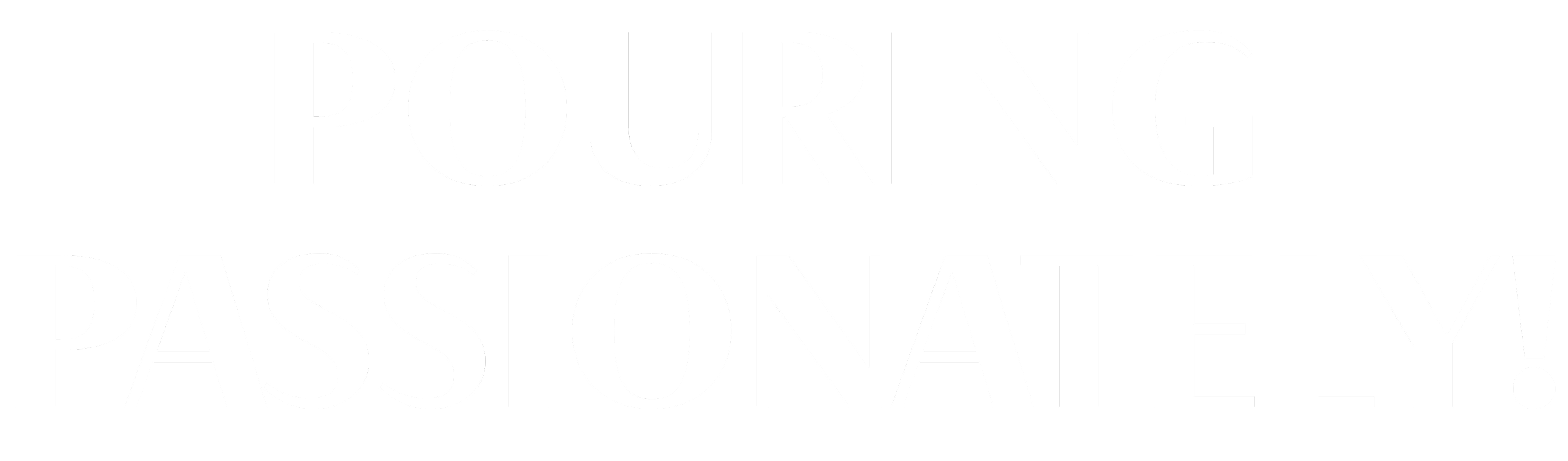 Pouring Passionately